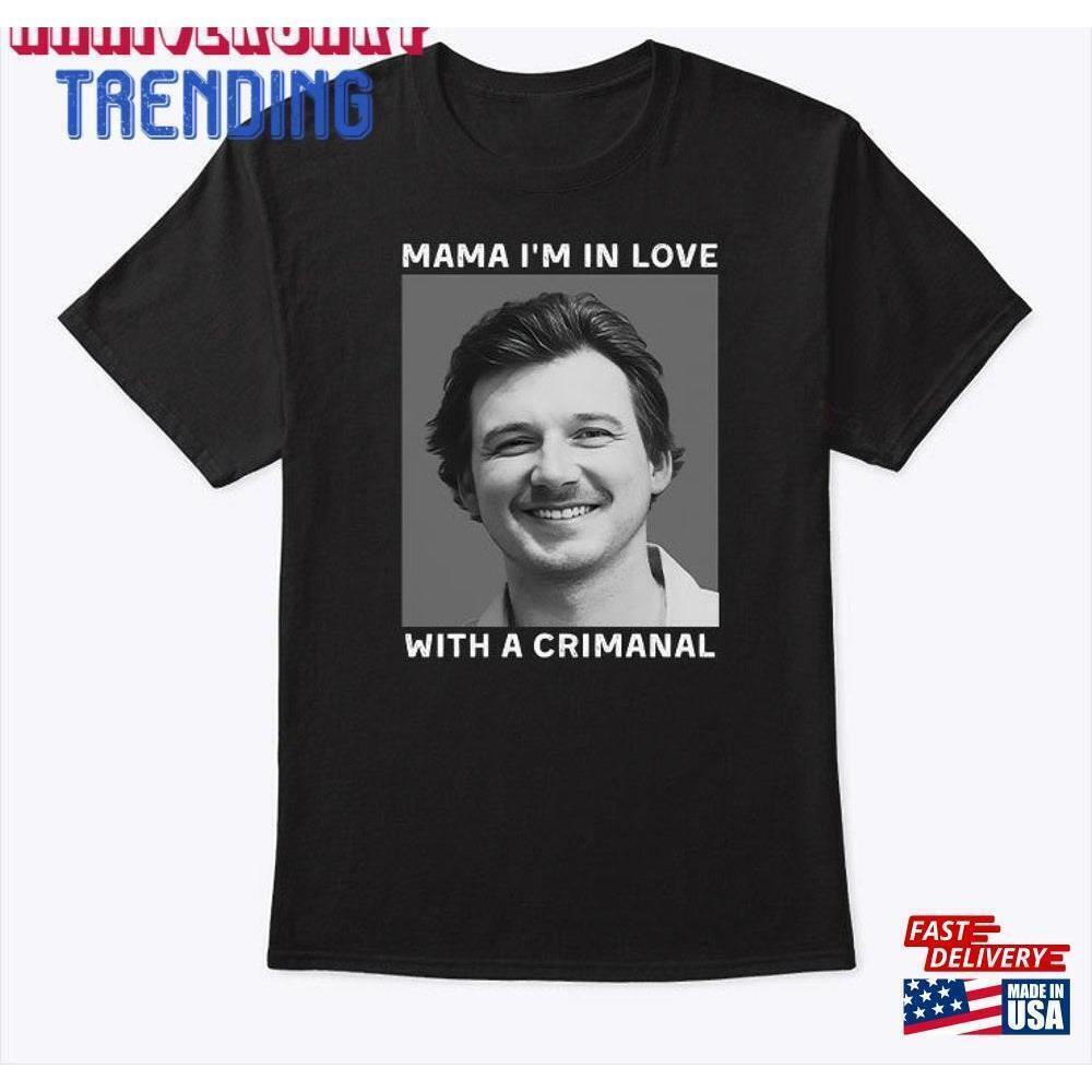 Morgan Wallens Mug Shot Mama I M In Love With A Criminal Tshirt Unisex